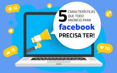 5 coisas que todo anúncio para Facebook precisa ter