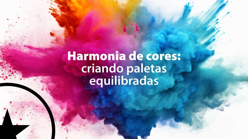 Harmonia de cores: criando paletas equilibradas