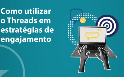 Como utilizar o Threads em estratégias de engajamento