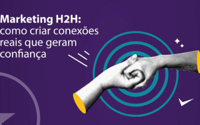 Marketing Humanizado (H2H): como criar conexões reais que geram confiança
