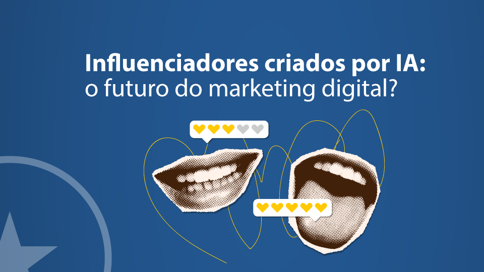 Influenciadores criados por IA: o futuro do marketing digital?