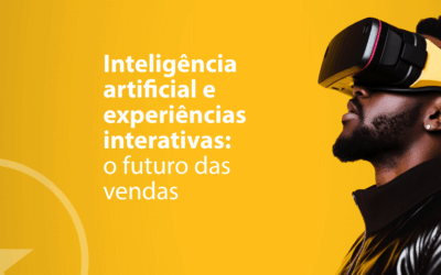 Marketing digital com Inteligência Artificial e experiências interativas: o futuro das vendas