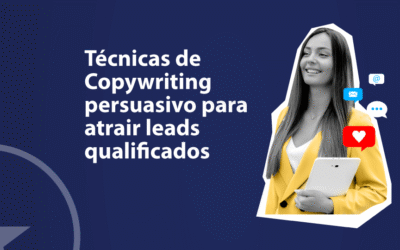 Técnicas de Copywriting persuasivo para atrair leads qualificados