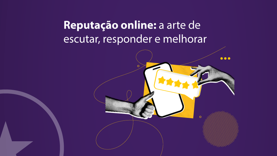 Avaliações online: o guia completo para gerenciar sua reputação