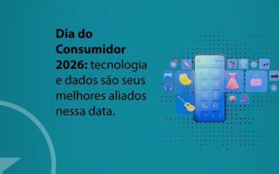 Dia do Consumidor 2026: como a tecnologia e os dados revolucionam o marketing e as vendas
